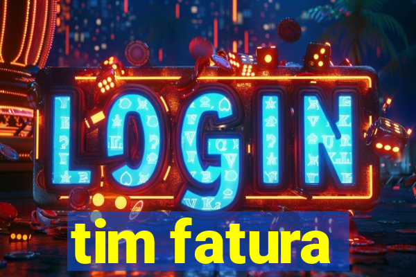 tim fatura